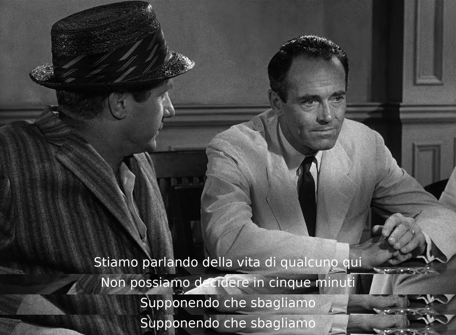 Stanno discutendo su quanto sia importante prendersi il tempo per prendere decisioni che riguardano la vita di una persona. Si chiedono cosa succederebbe se si sbagliassero nel giudizio.