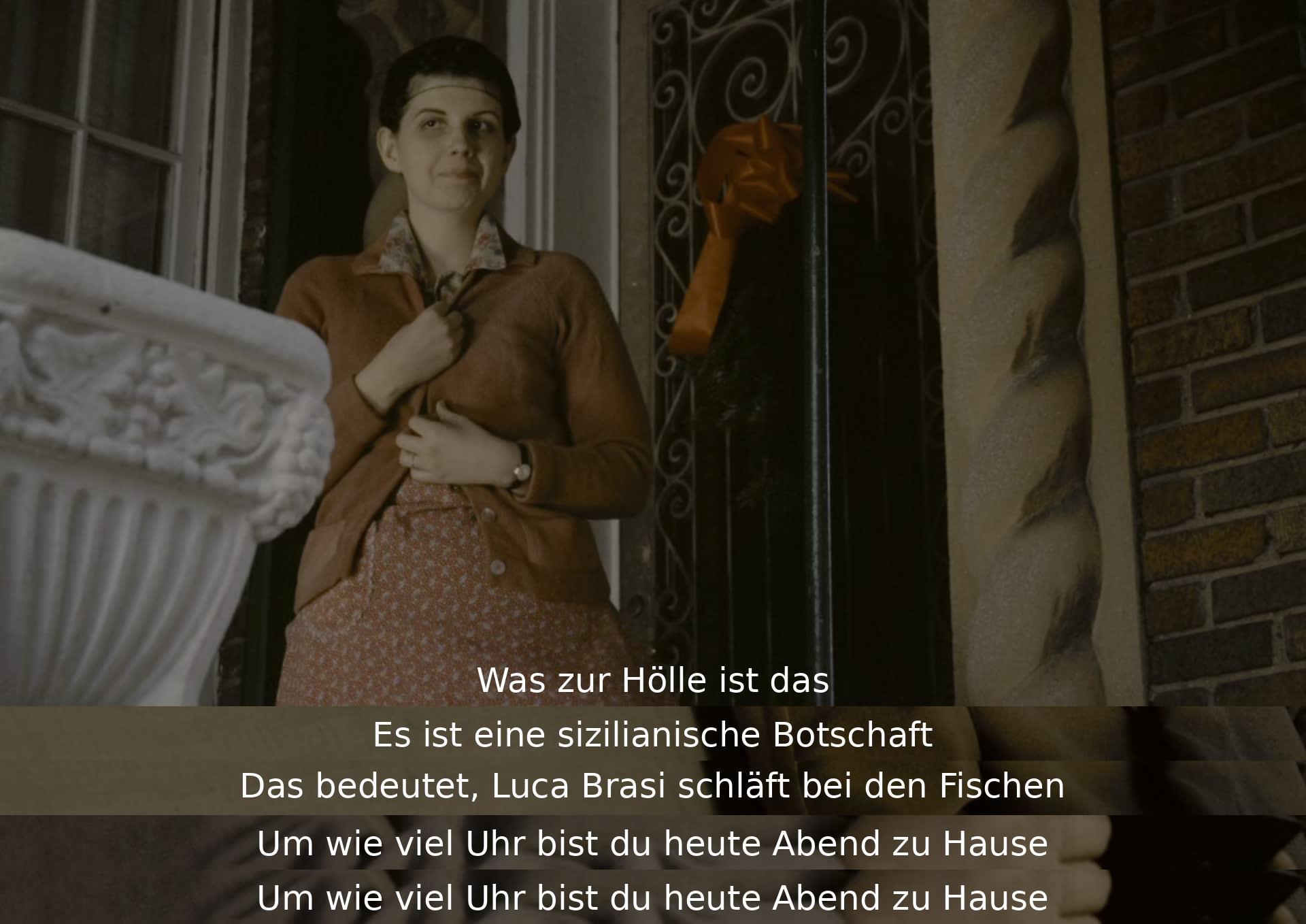 "Was ist das? Eine sizilianische Botschaft bedeutet, dass Luca Brasi tot ist. Ich verlasse jetzt. Wann wirst du heute Abend zu Hause sein?"