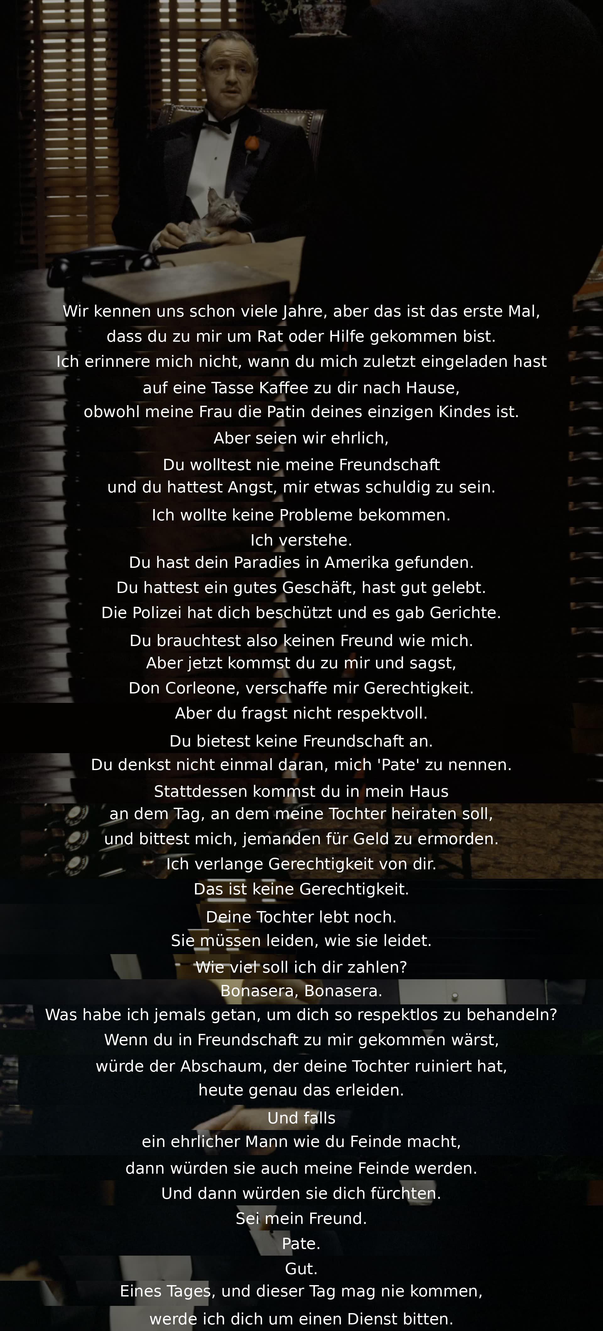 Sie kennen sich seit Jahren, aber er bittet erstmals um Hilfe. Er fühlt, dass keine wahre Freundschaft besteht, nur Angst vor Schuld. Der Ratgeber erklärt, dass Respekt und Freundschaft fehlen. Er betont, dass richtige Gerechtigkeit anders aussieht. Ein zukünftiger Dienst wird vorausgesagt, unterstreicht aber die fehlende Freundschaft.