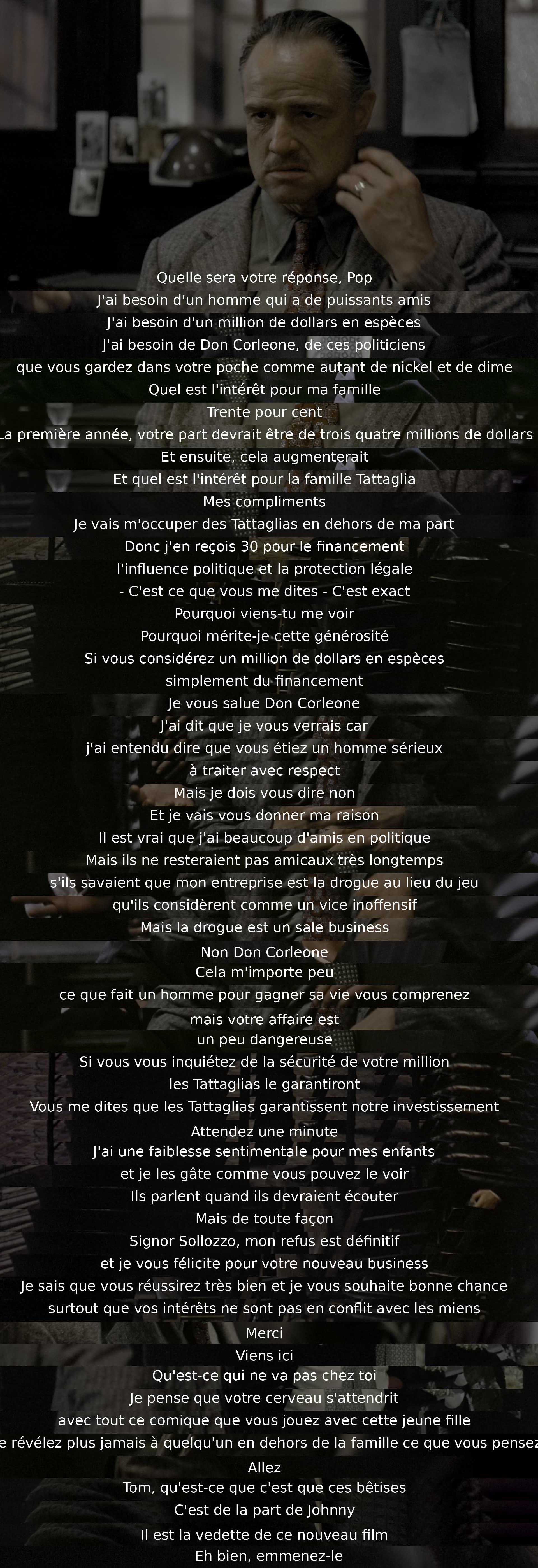 Le protagoniste se voit offrir un partenariat dans un business de drogue, mais refuse, expliquant que sa famille ne tolère pas ce type d'activité. Il encourage le partenariat avec un rival et souhaite bonne chance. Son conseiller est averti de rester discret.