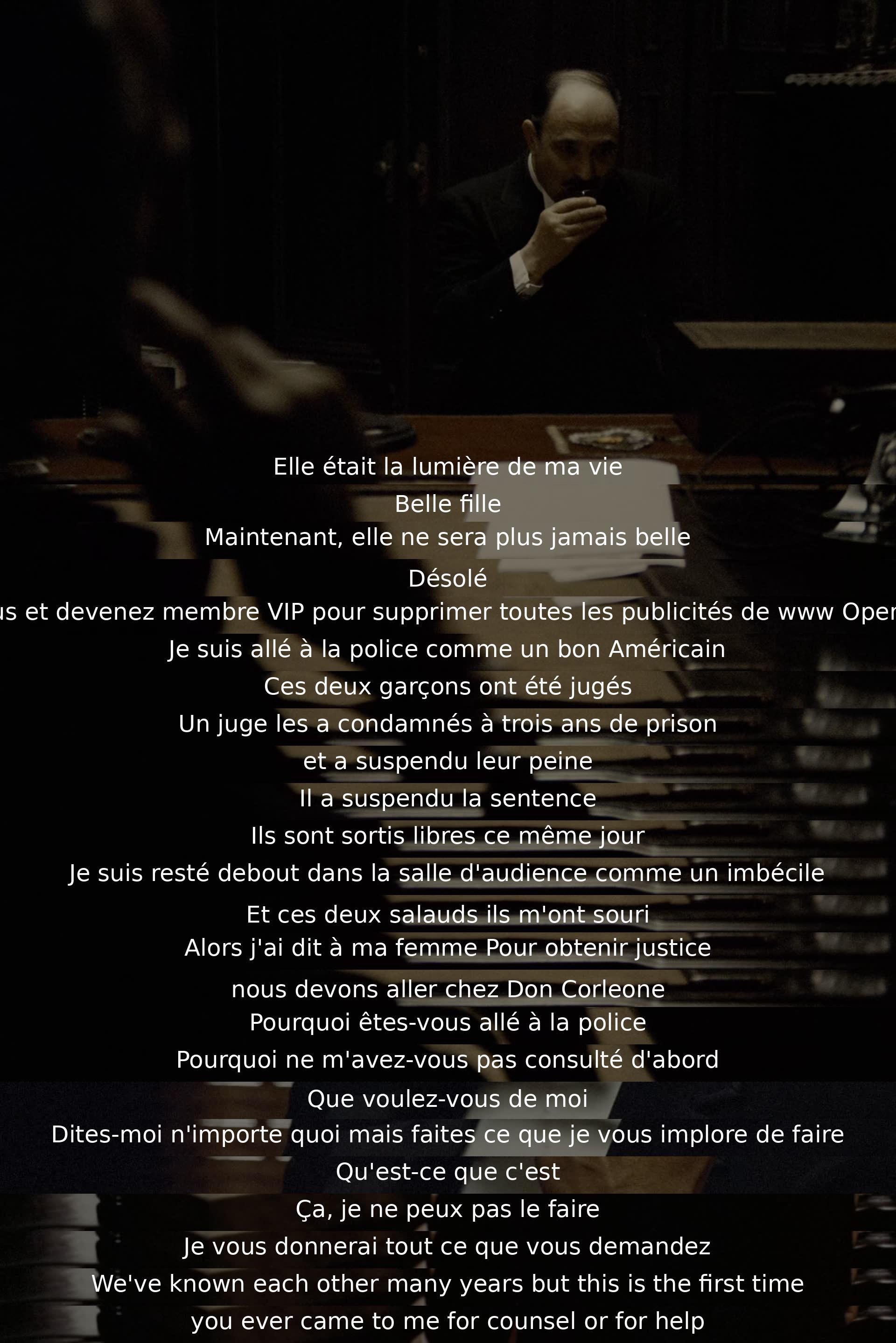 Un homme exprime sa colère après que sa fille a été agressée. Il explique comment les agresseurs ont échappé à la justice et la nécessité de demander de l'aide à Don Corleone. Il se tourne vers lui pour obtenir conseil et assistance, reconnaissant que c'est la première fois qu'il le fait.