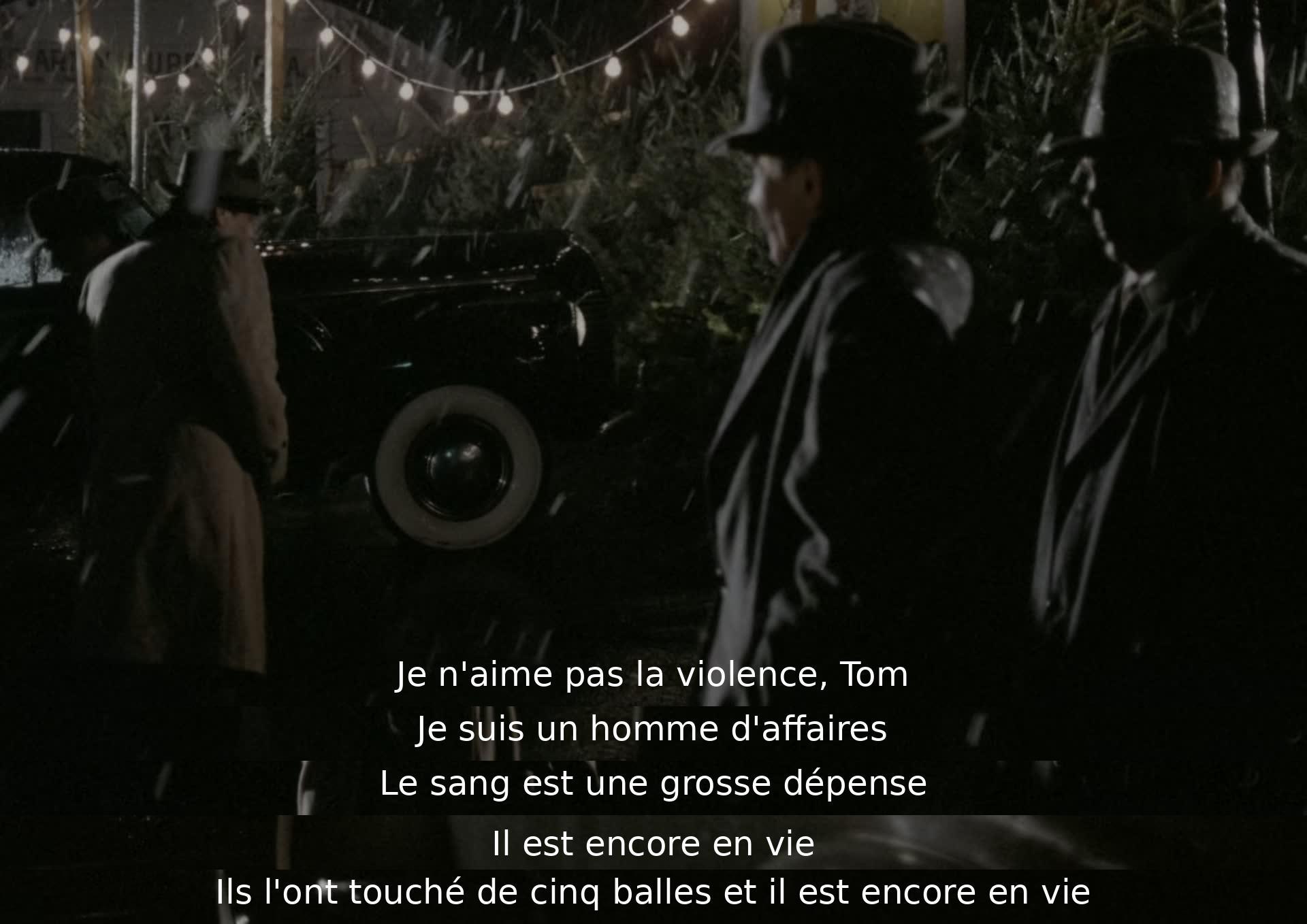 Un personnage dit qu'il n'aime pas la violence, se décrivant comme un homme d'affaires pour qui le sang est coûteux. Il est étonné que quelqu'un ait survécu à cinq balles, montrant sa surprise face à une tentative de meurtre ratée.