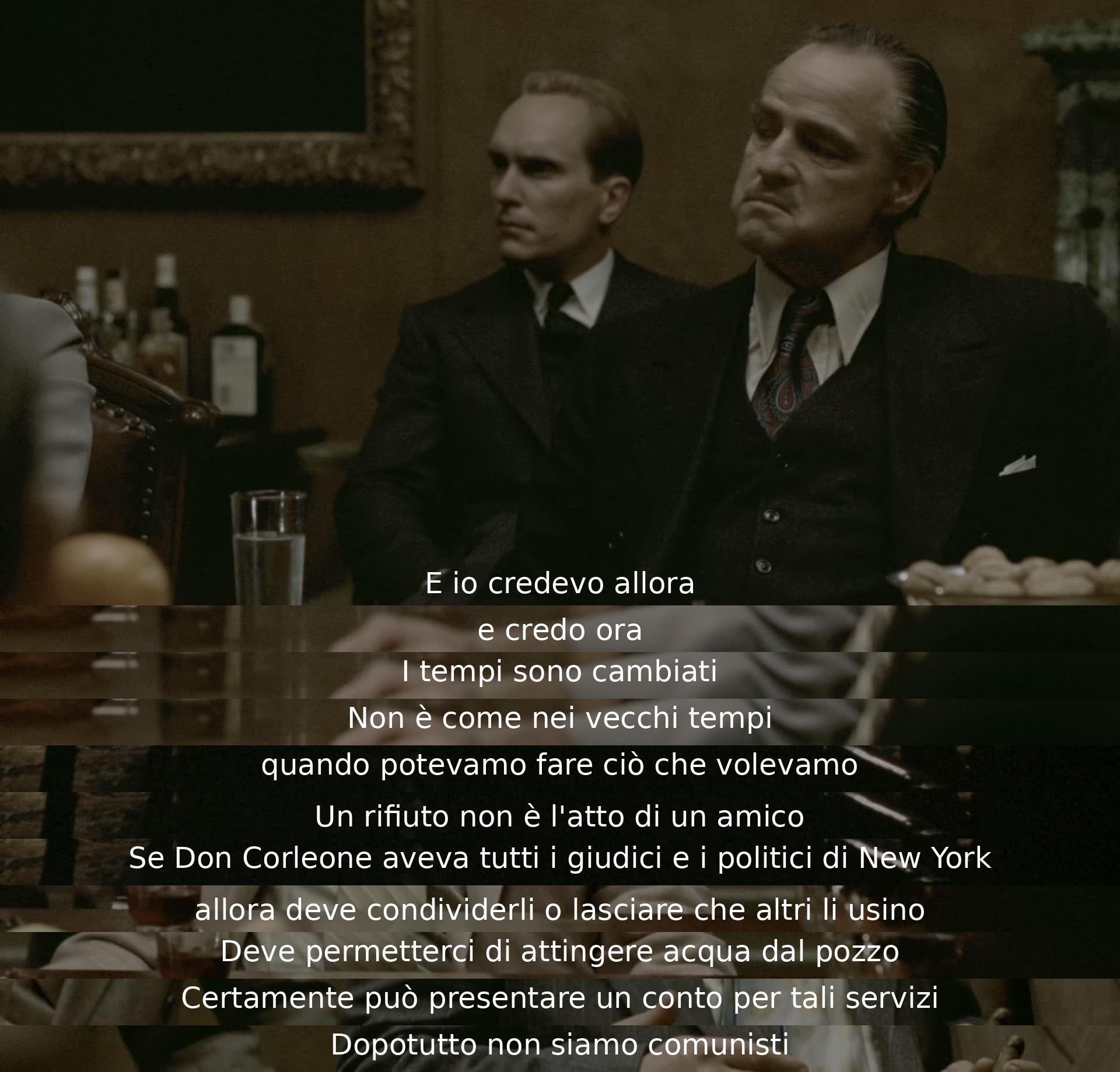 In the dialogue, a character expresses belief in the past and present change in times. They discuss Don Corleone's influence over judges and politicians in New York, emphasizing the need for mutual benefits and reminding that they are not communists.