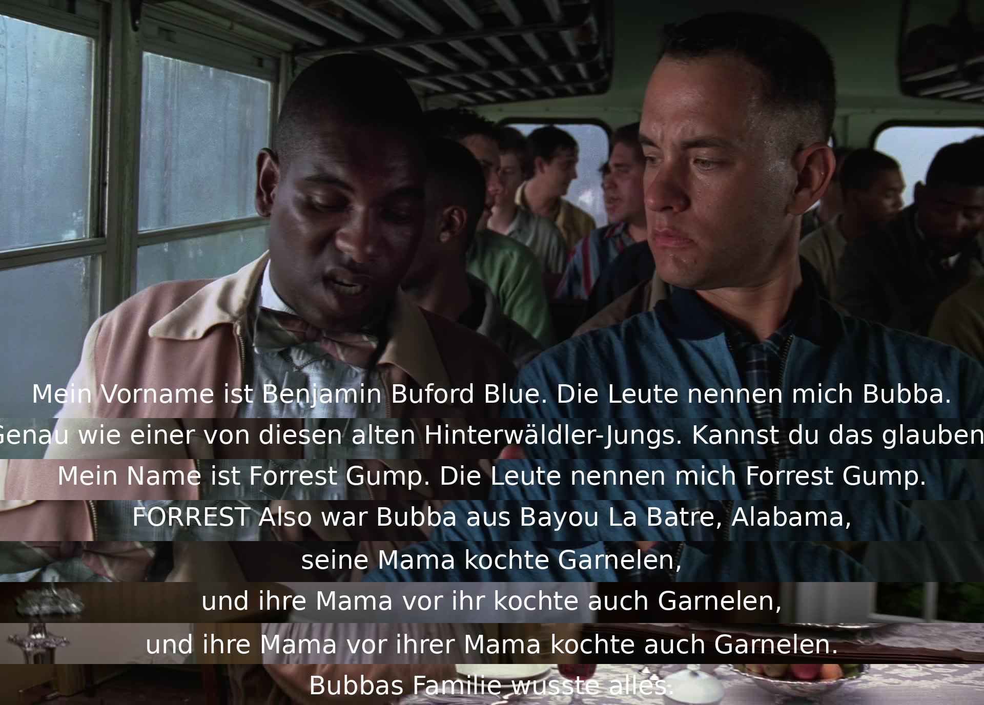 Benjamin Buford Blue, also known as Bubba, shares his name and origins with Forrest Gump. Bubba's family tradition of shrimp cooking in Bayou La Batre, Alabama is highlighted, showing generations dedicated to the craft. Forrest Gump listens and is intrigued by Bubba's story.