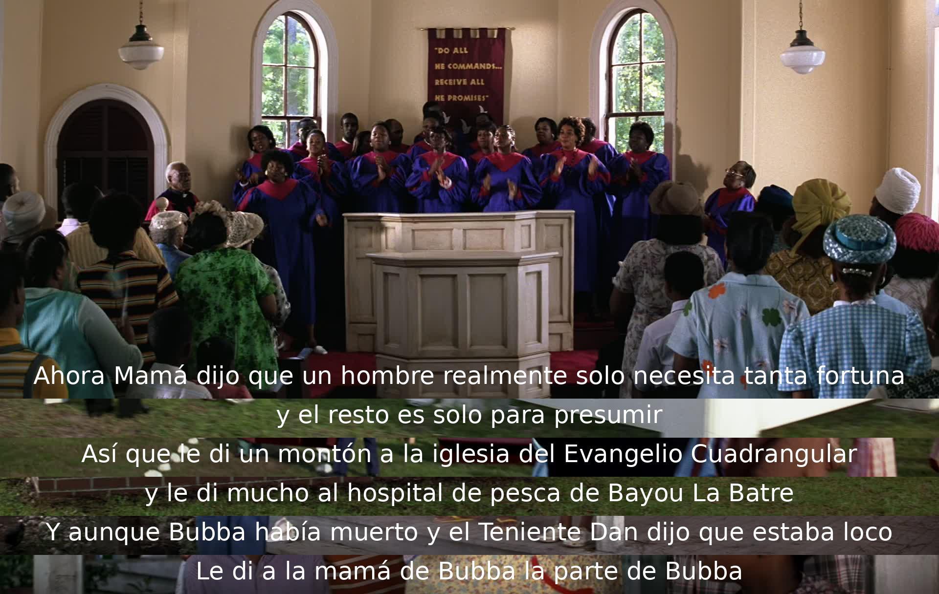 La persona comparte su filosofía sobre la fortuna, destacando su generosidad al donar a la iglesia y al hospital. A pesar de perder a Bubba y ser considerado loco, decide dar una parte de su fortuna a la madre de Bubba, siguiendo el consejo de su madre sobre la verdadera utilidad del dinero.