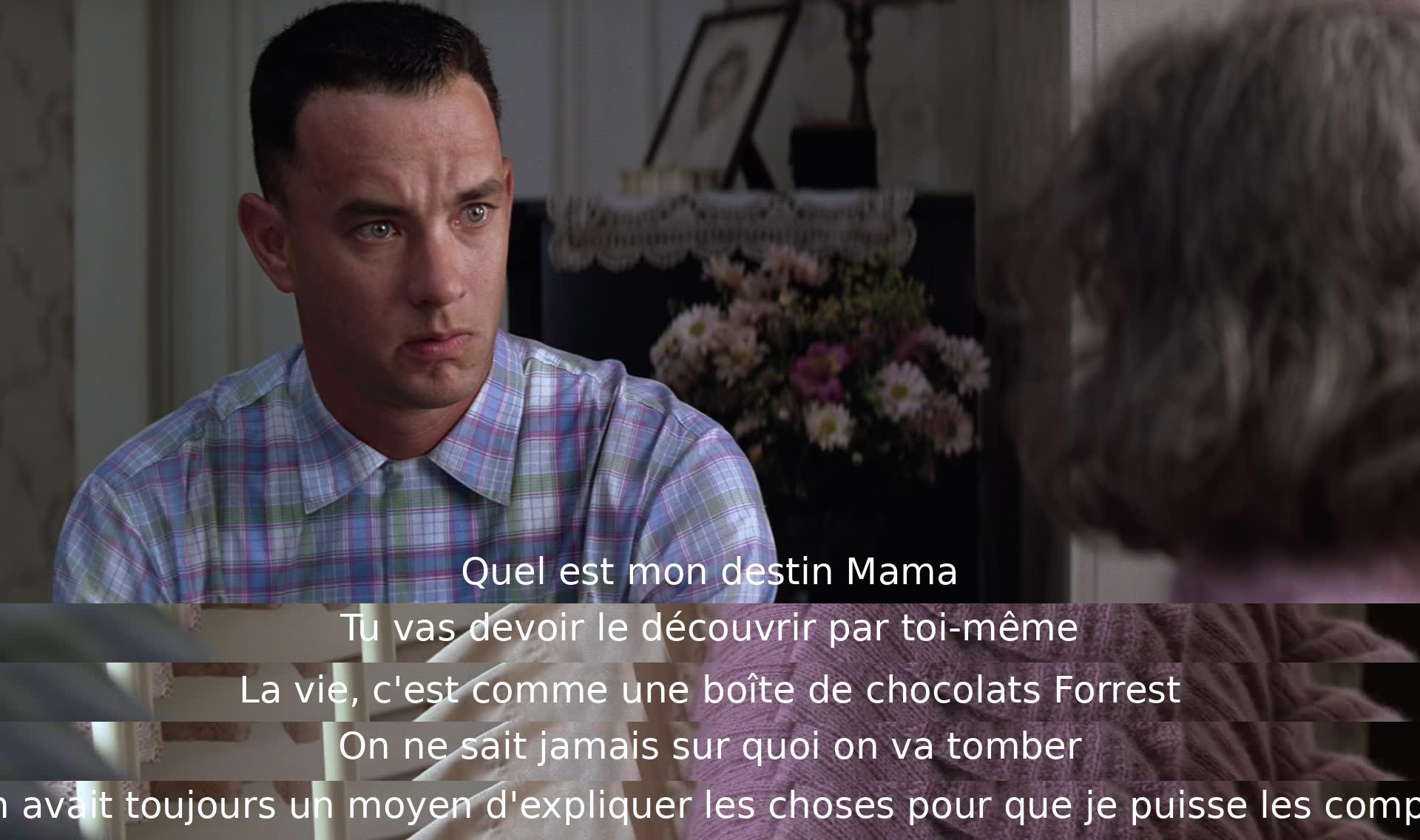 Un enfant interroge sa mère sur son destin. Elle répond qu'il doit le découvrir par lui-même. Elle compare la vie à une boîte de chocolats, où l'on ne sait jamais ce que l'on va obtenir. La mère avait un don pour expliquer les choses pour son enfant.