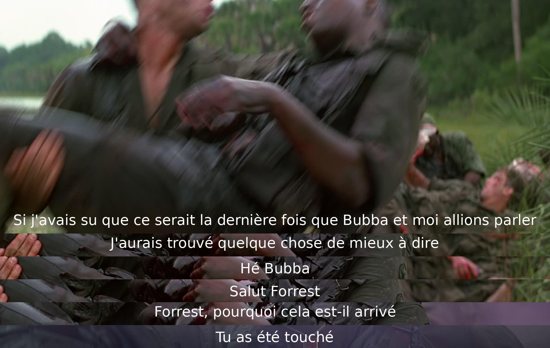 Two friends, Forrest and Bubba, reflect on their last conversation. Forrest regrets not saying something more meaningful. Bubba asks why it happened, implying the latter was injured.