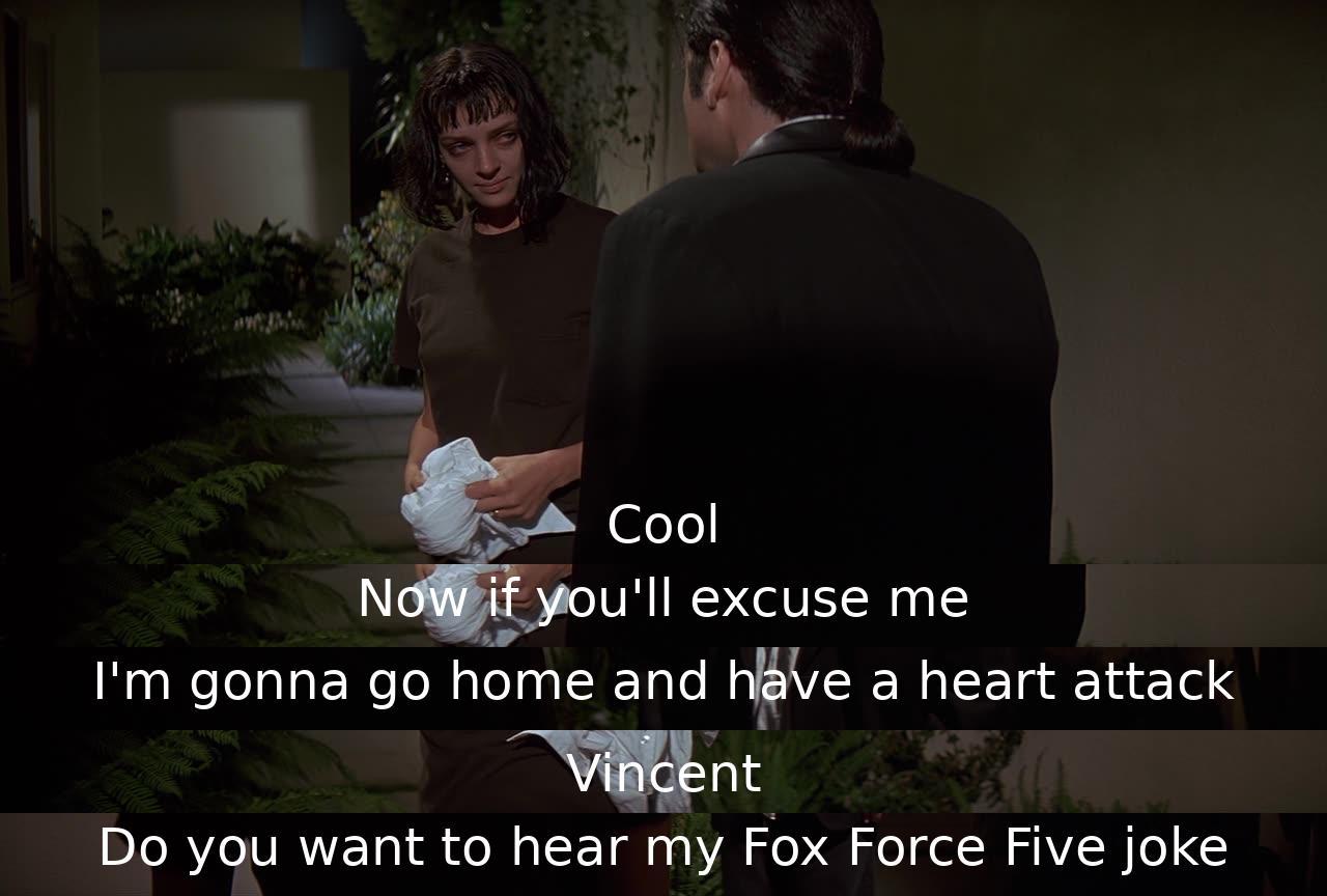 One character casually says, "Cool," before leaving to joke about Fox Force Five. Another character talks about having a heart attack before the joke.