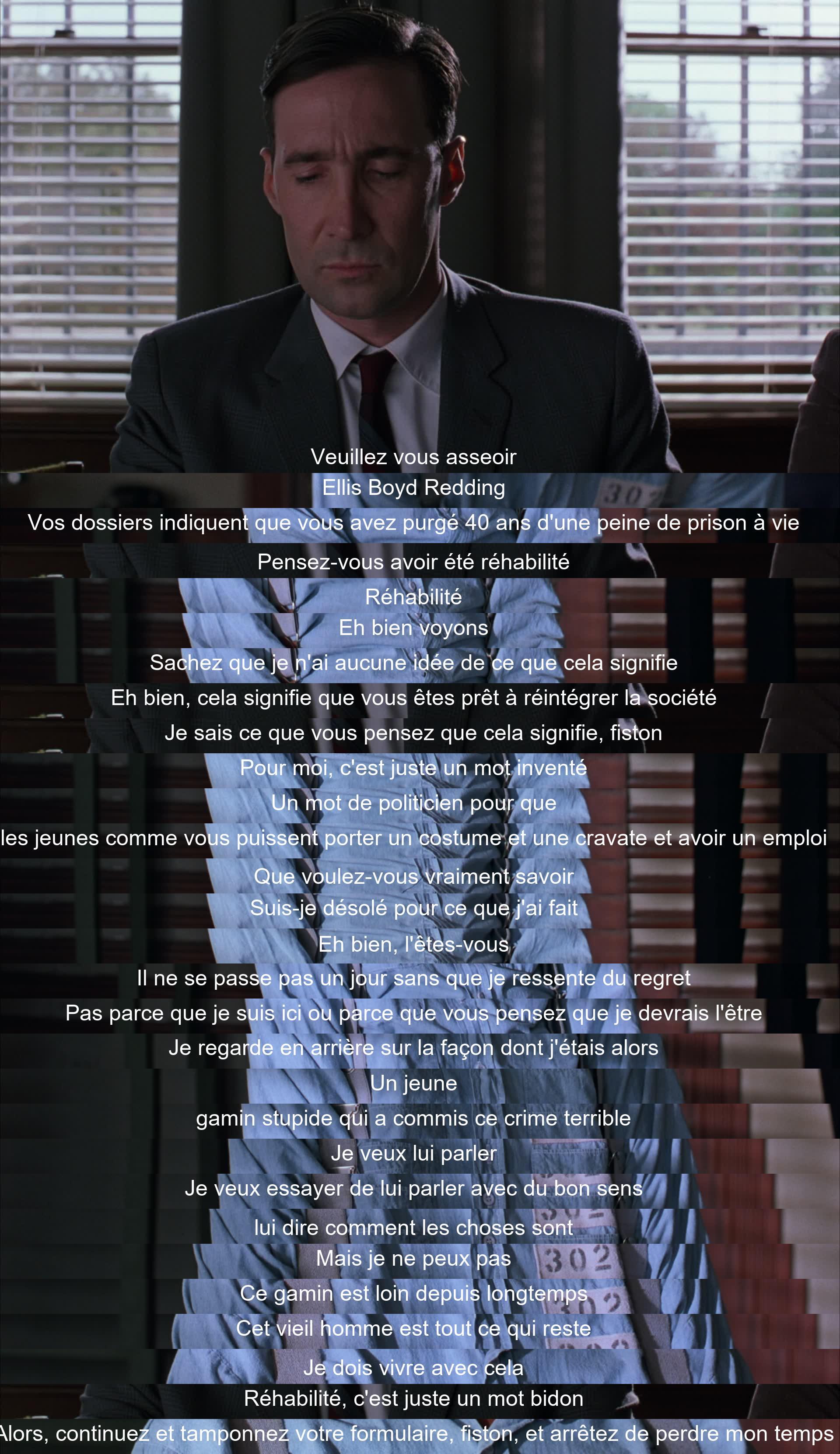 Un détenu confronté à la notion de réhabilitation après 40 ans de prison à vie exprime son absence de certitude sur sa réelle signification. Il reconnaît ses remords profonds pour une erreur de jeunesse irréparable. Son sentiment de regret constant le pousse à réaliser que le concept de réhabilitation n'est qu'une façade.