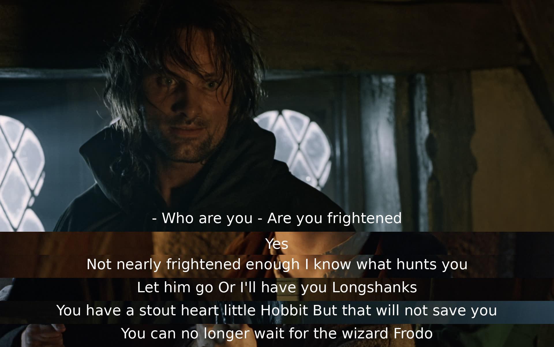 Two characters engage in a tense exchange where one warns the other about impending danger, insisting that they leave the wizard's side. The hobbit, though afraid, shows bravery but is ultimately told that they cannot depend solely on the wizard for protection.
