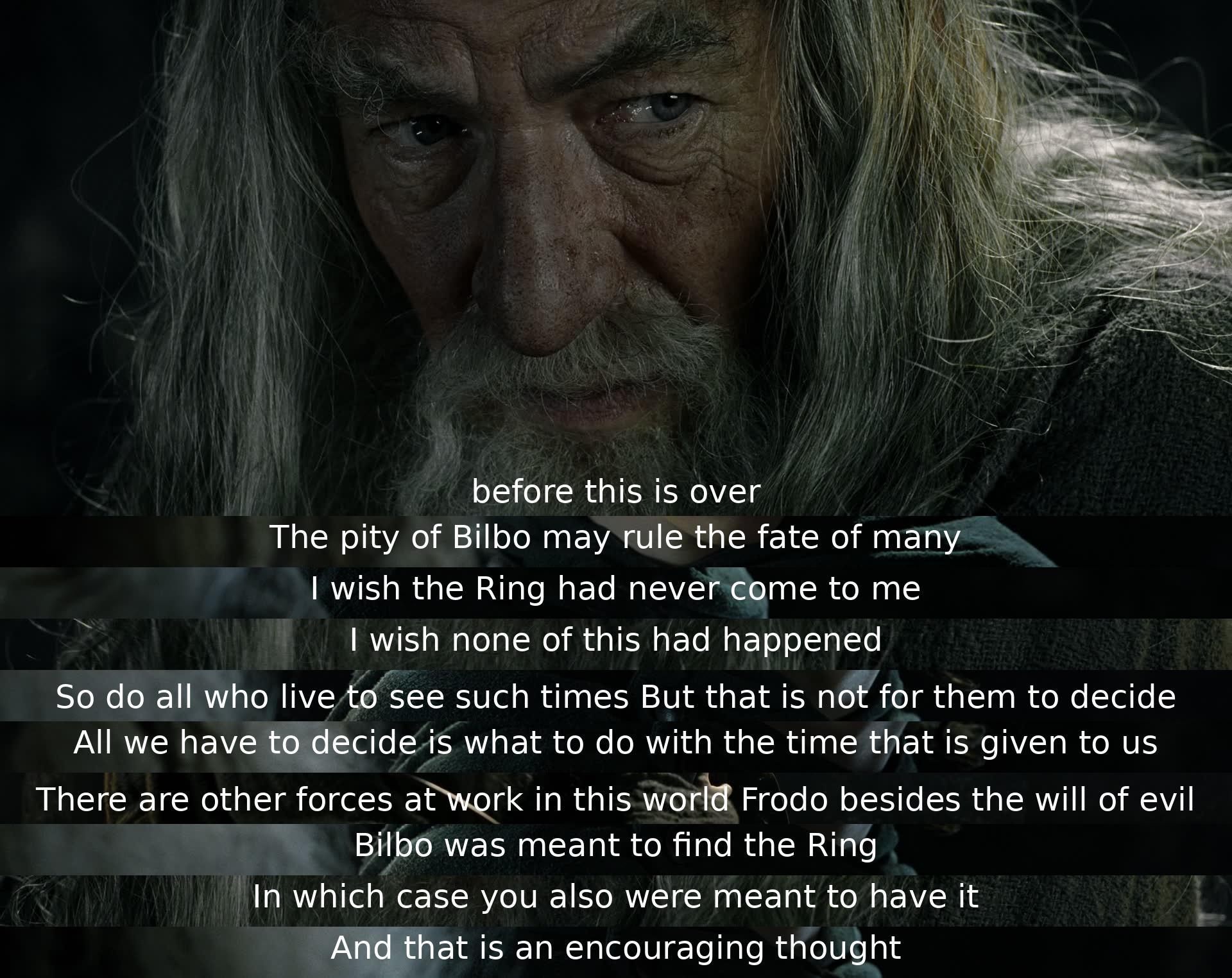 A character expresses regret over possessing a powerful ring, feeling burdened by its influence. Another character suggests larger forces are at play, hinting at destiny. The conversation ends on a hopeful note, implying that events are guided by a larger purpose.