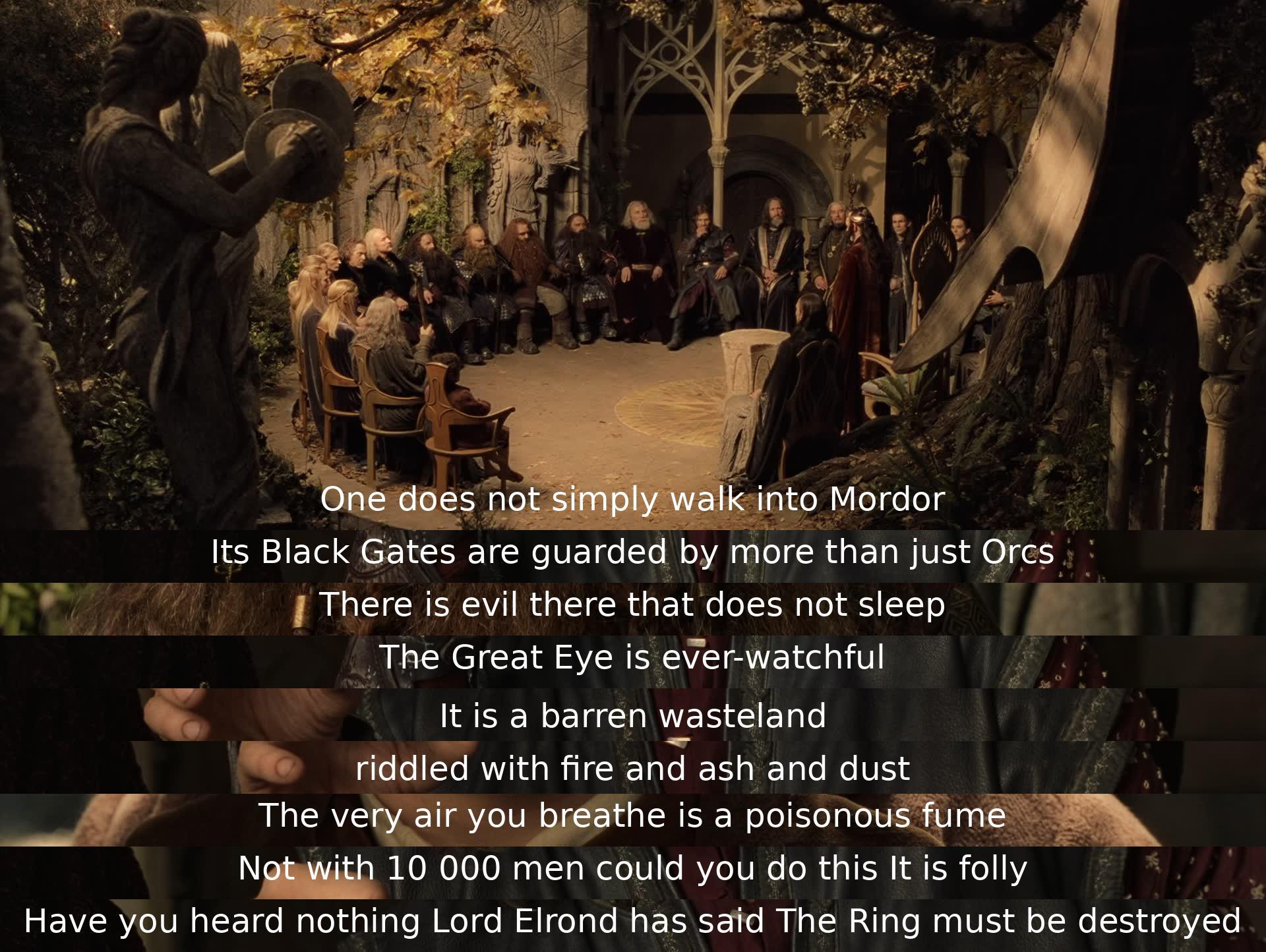A warning is given about the treacherous journey to Mordor, highlighting its dangers and the impossibility of stealthily entering due to powerful guardians. A sense of despair and urgency is conveyed regarding the task of destroying the Ring, emphasizing the gravity of the situation and the need for decisive action.