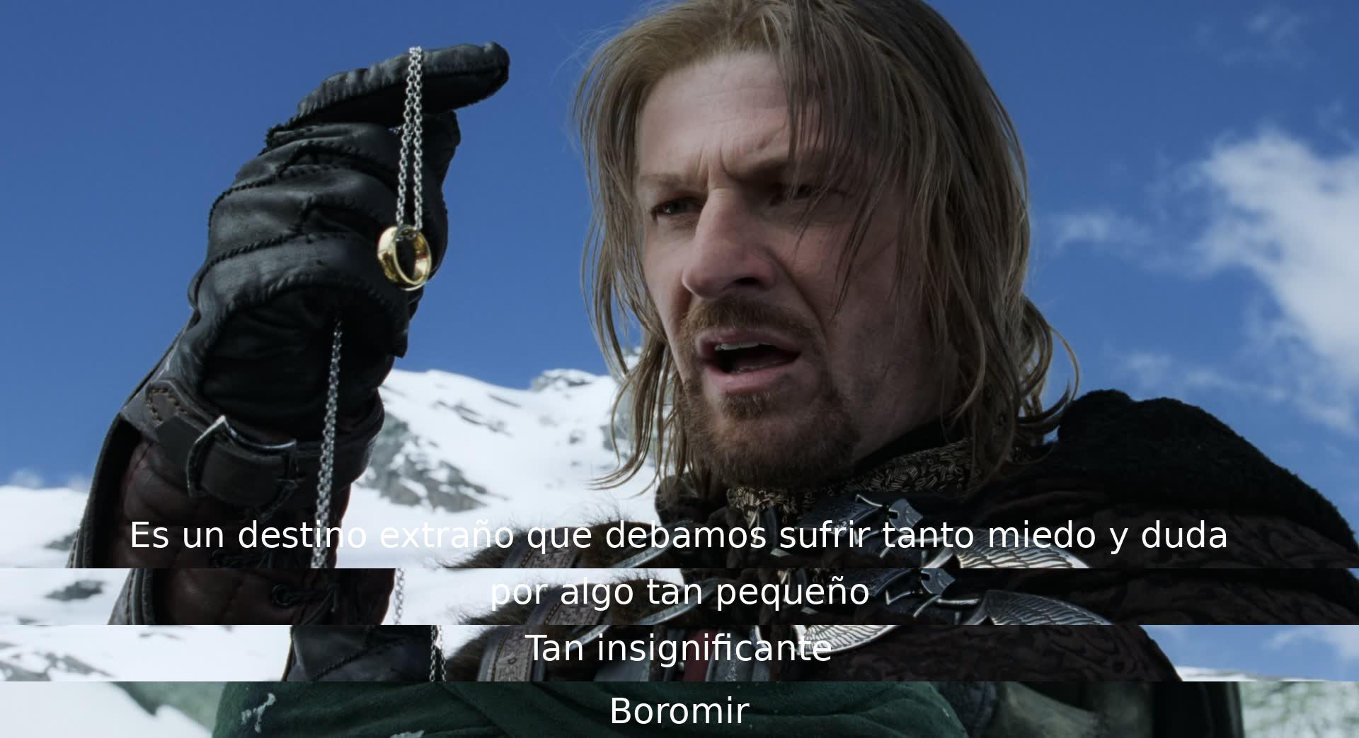 Boromir expresa asombro al enfrentar miedo y duda por algo pequeño e insignificante, lo cual considera un destino extraño.