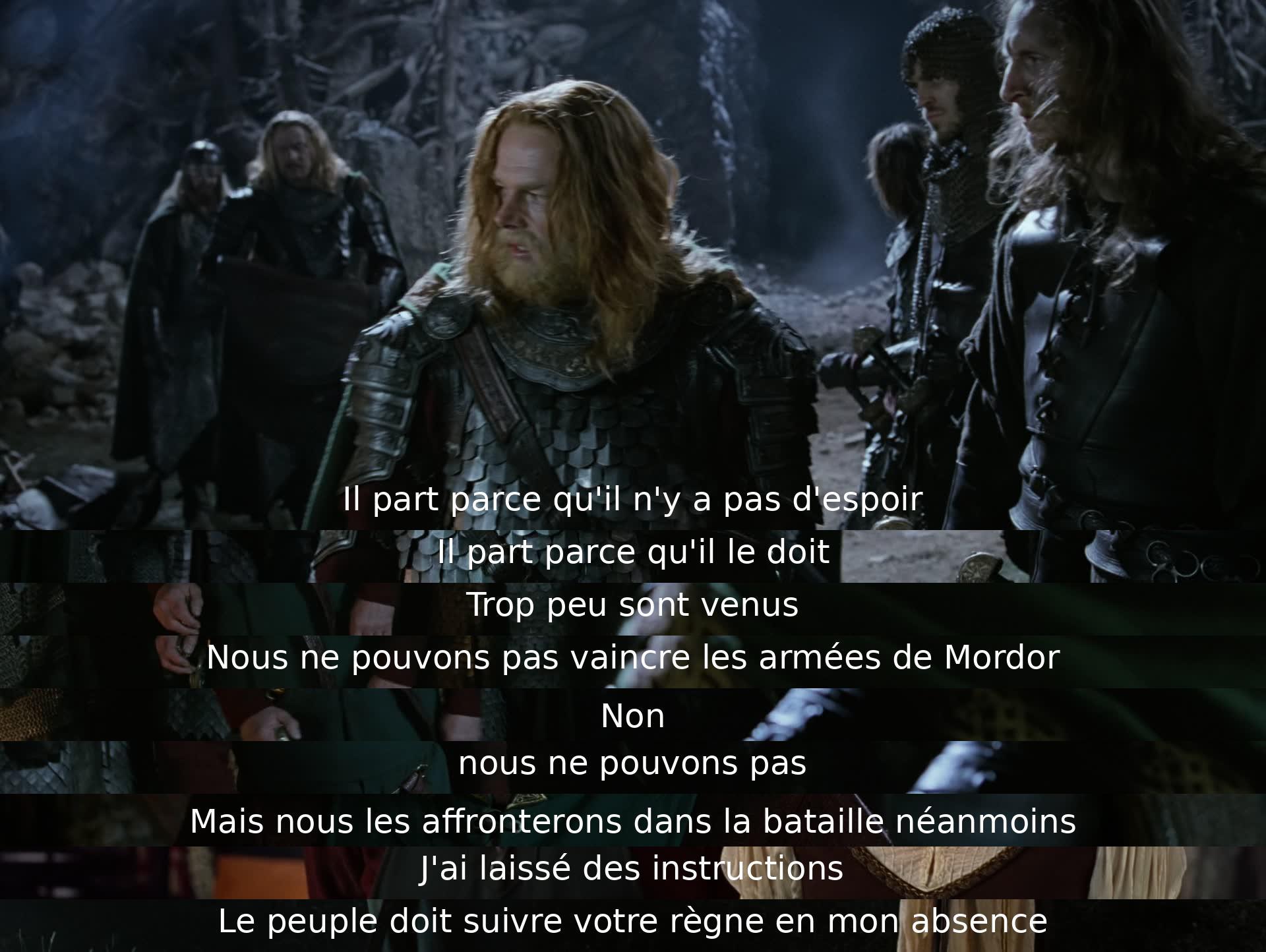 Il part par devoir malgré le manque d'espoir, sachant qu'ils ne peuvent vaincre les armées de Mordor. Malgré tout, ils affronteront l'ennemi dans la bataille. Des instructions sont laissées pour que le peuple suive en son absence.