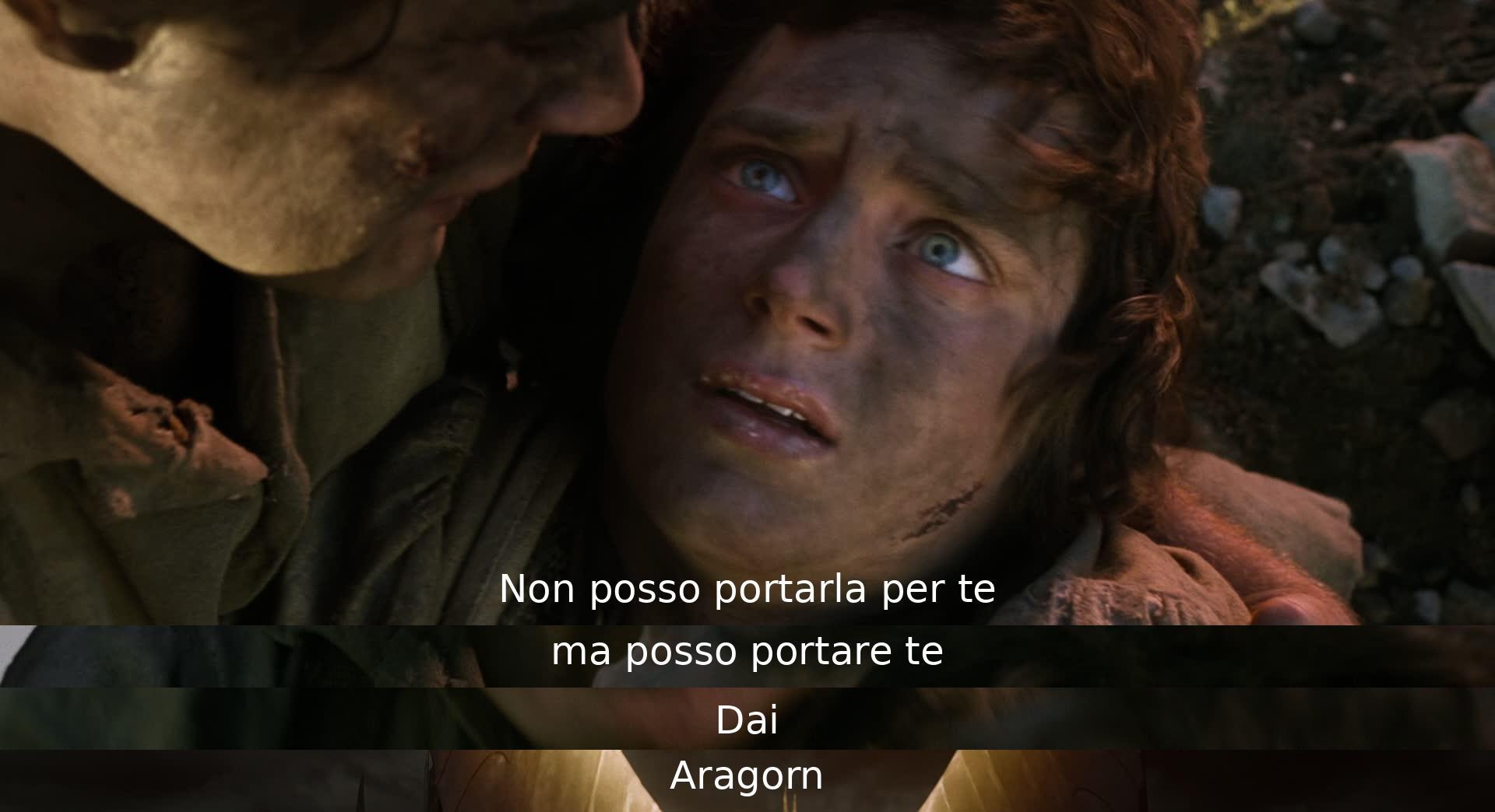 Non posso portarla per te, ma posso portare te. Dai, Aragorn.