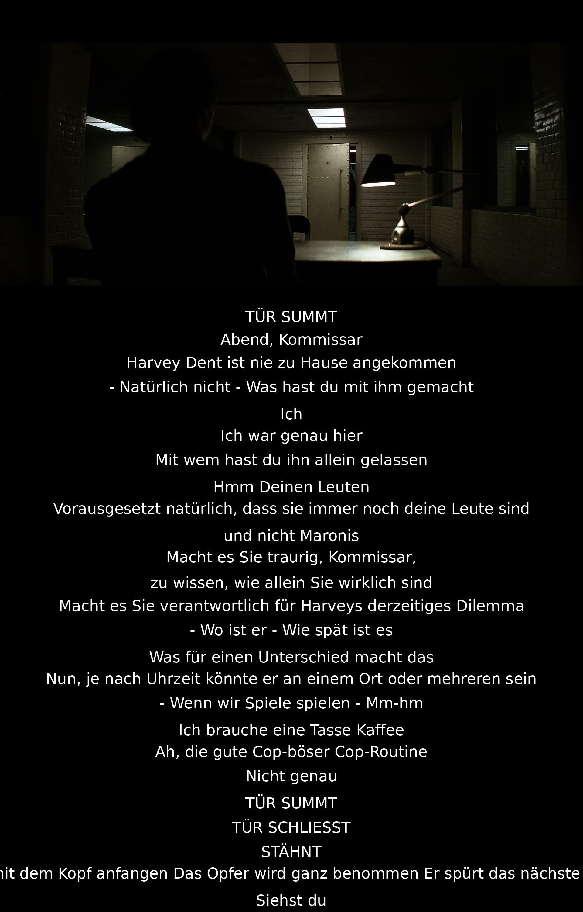 Ein unbekannter Mann fragt nach Harvey Dent. Der Kommissar wird verdächtigt, etwas mit seinem Verschwinden zu tun zu haben. Es gibt Anspielungen auf Komplikationen und Einsamkeit. Der Dialog endet mit einer Andeutung auf eine Konfrontation.