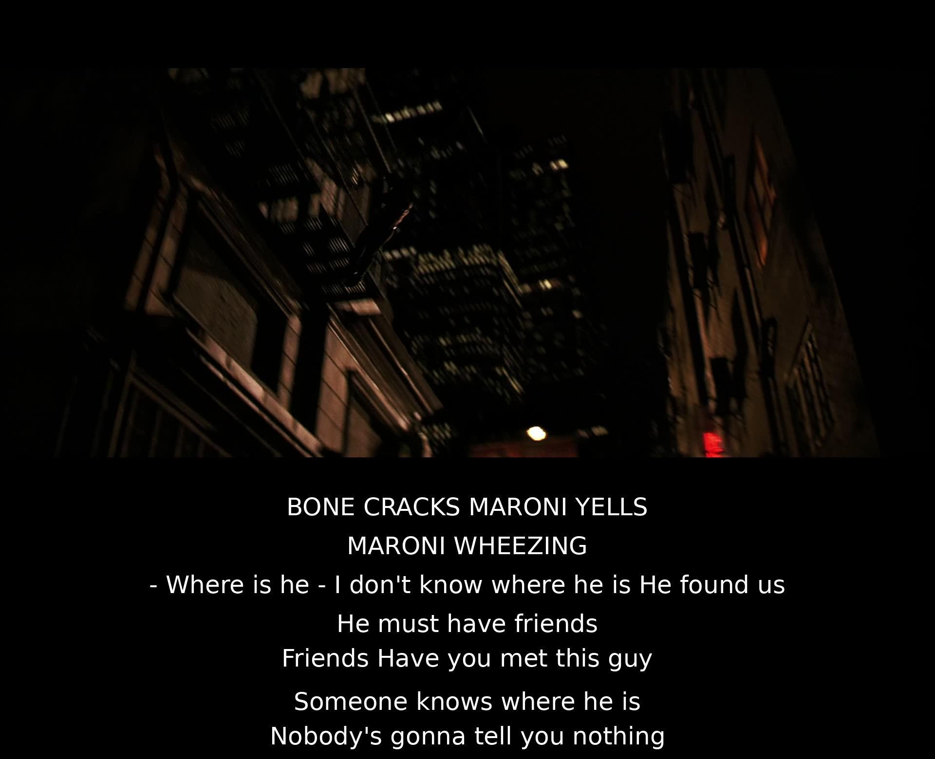 A man is interrogated for Batman's whereabouts. Despite threats, he claims ignorance and mentions that someone must know. The interrogator expresses doubt about getting any information.