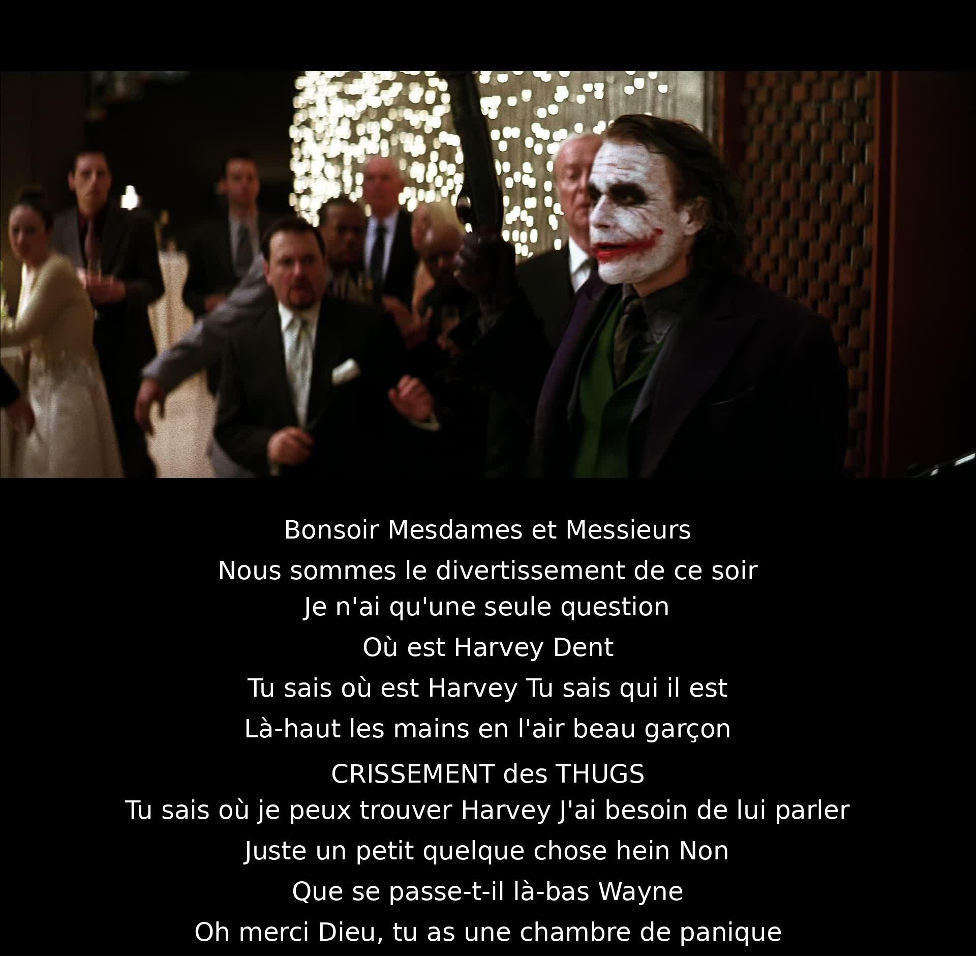 Ce soir, une question est posée : où est Harvey Dent ? Un homme demande des informations sur Harvey, mais est interrompu bruyamment. Il est pressé de parler à Harvey et se dirige vers Wayne pour obtenir des réponses. Wayne est soulagé d'avoir une chambre de panique.