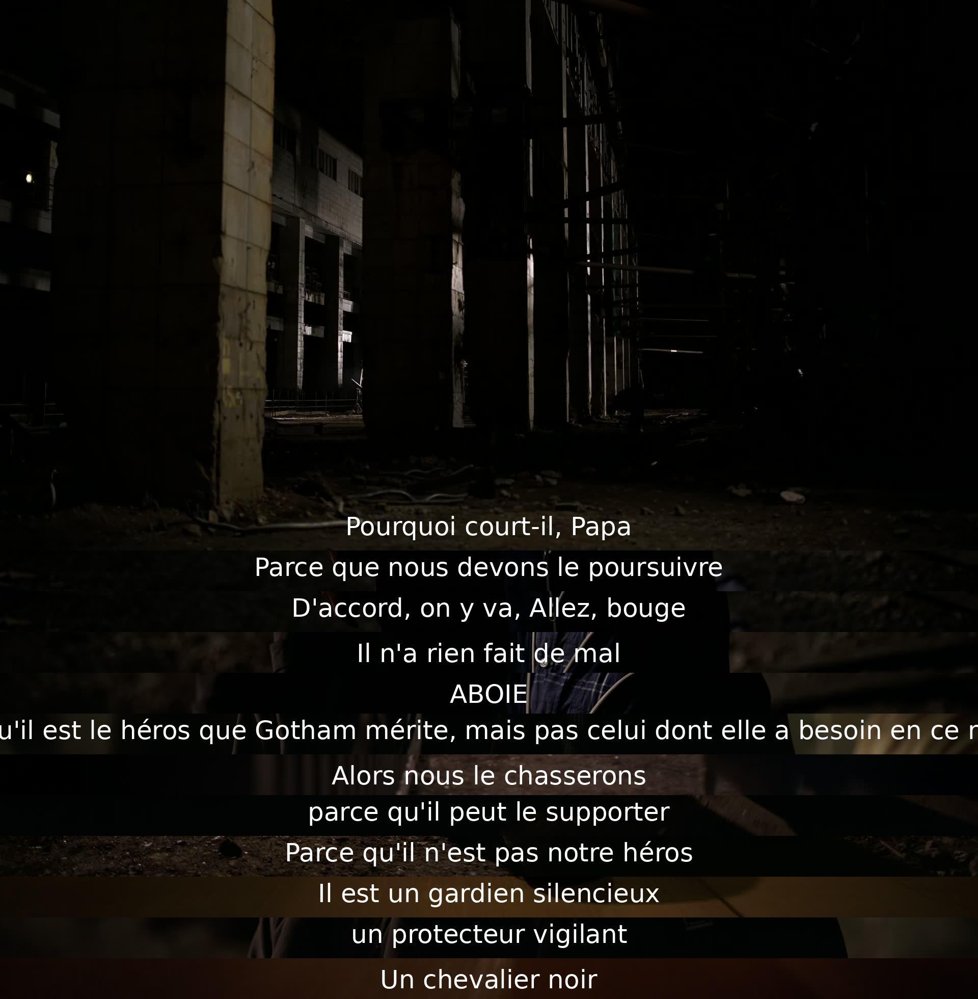 Un père explique à son enfant pourquoi ils doivent poursuivre quelqu'un. Ils reconnaissent que l'individu en question est un héros pour Gotham, même s'il n'est pas le héros dont la ville a besoin pour le moment. Ils décident de le chasser car il peut supporter cela, étant le gardien silencieux qu'est le chevalier noir.