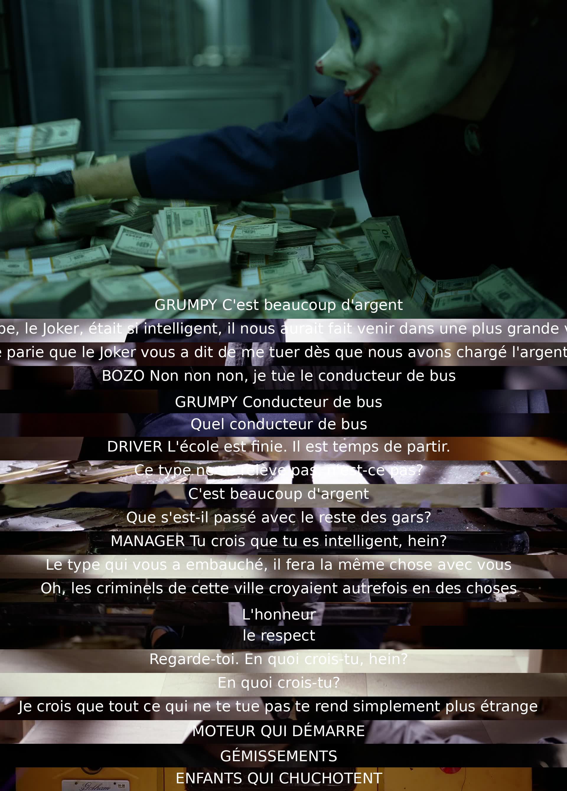 Un groupe de criminels charge de l'argent discute de leur patron, le Joker. L'un d'eux soupçonne une trahison, mais le chauffeur du bus arrive et révèle son alliance avec le Joker. Une tension grandit parmi les criminels alors qu'ils réalisent la dangerosité de la situation.
