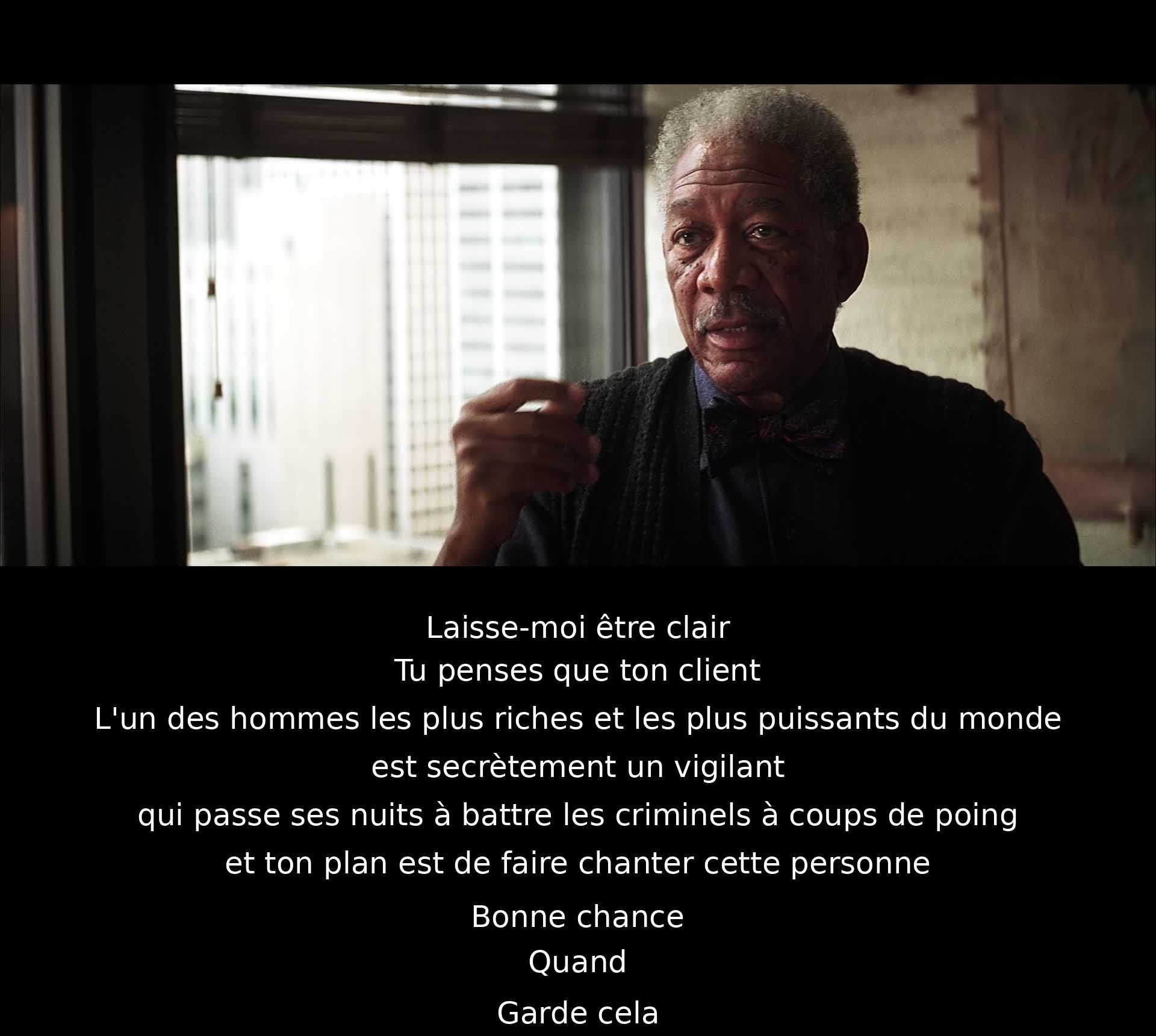 Un homme riche et puissant est soupçonné d'être un vigilant. Un plan pour le faire chanter est risqué. Bonne chance.