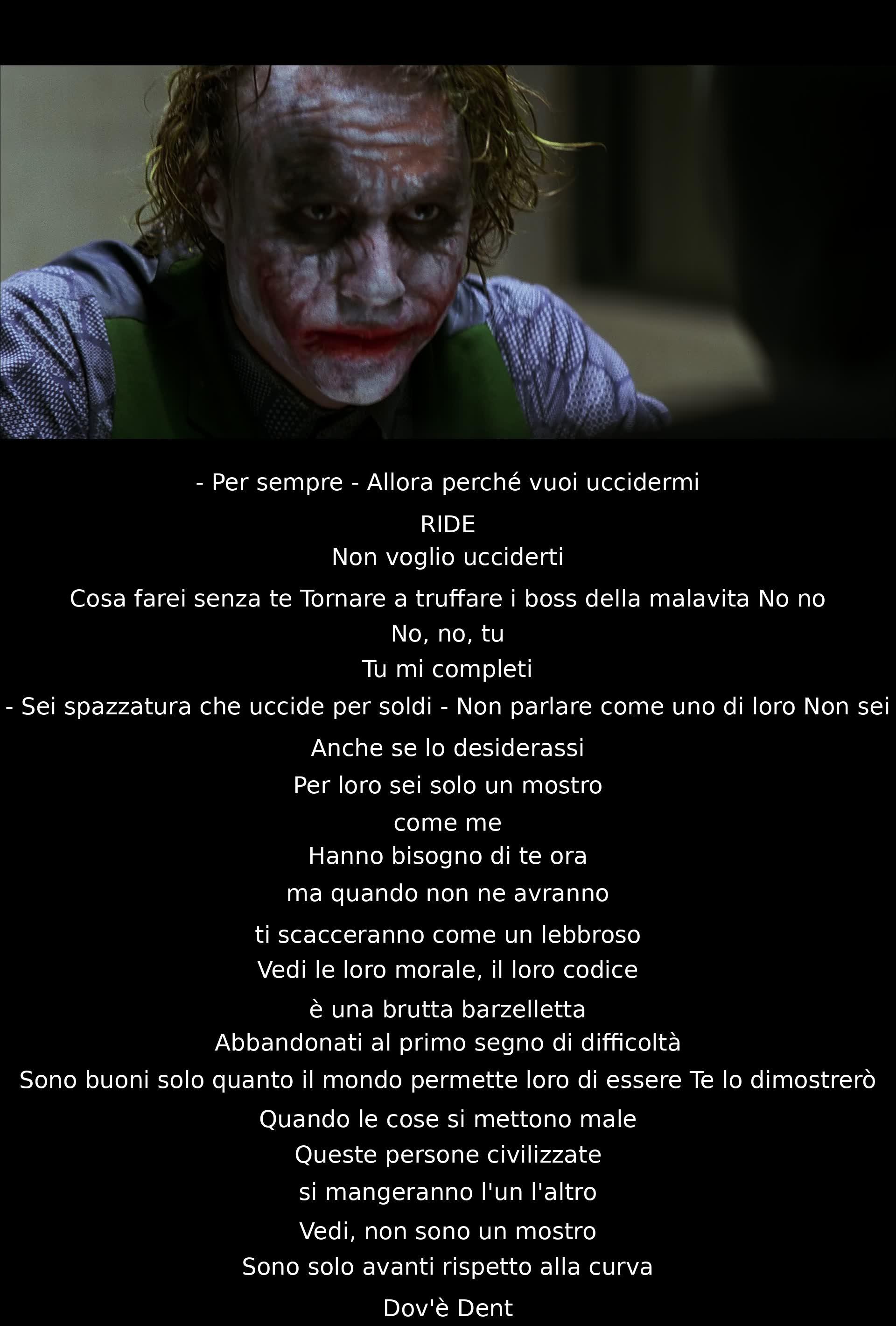 Un personaggio annuncia che non vuole uccidere un altro, ma quest'ultimo lo considera un mostro. Il dialogo esprime la convinzione che nel caos, la civiltà crollerà, rivelando la vera natura delle persone. Infine, si chiede del personaggio Dent.