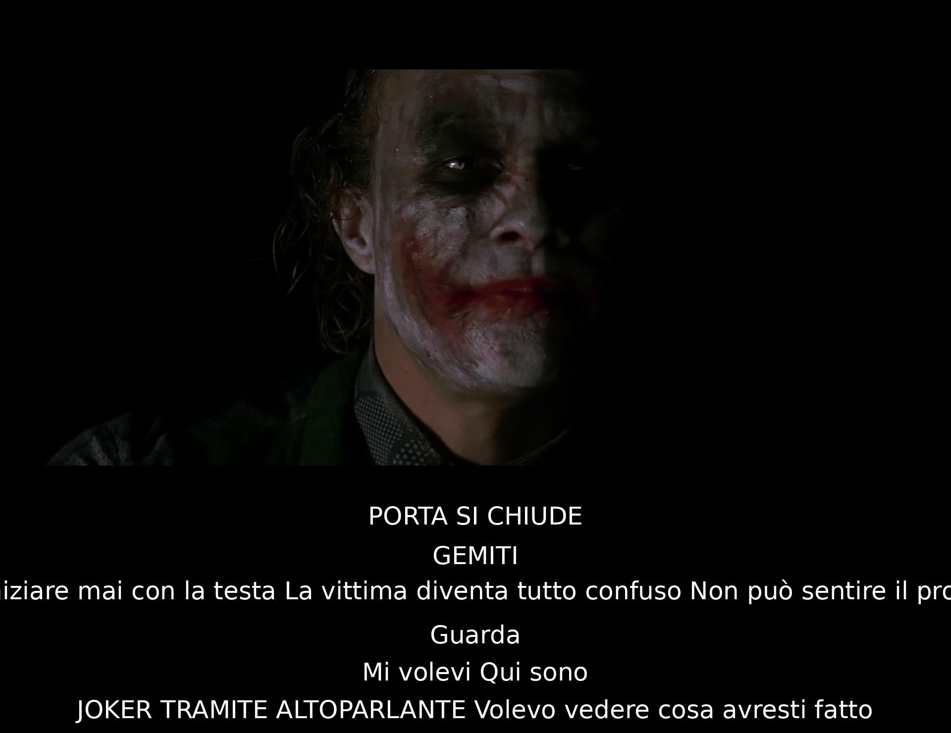 La vittima viene confusa, il Joker ascolta e dice di voler vedere cosa farà.